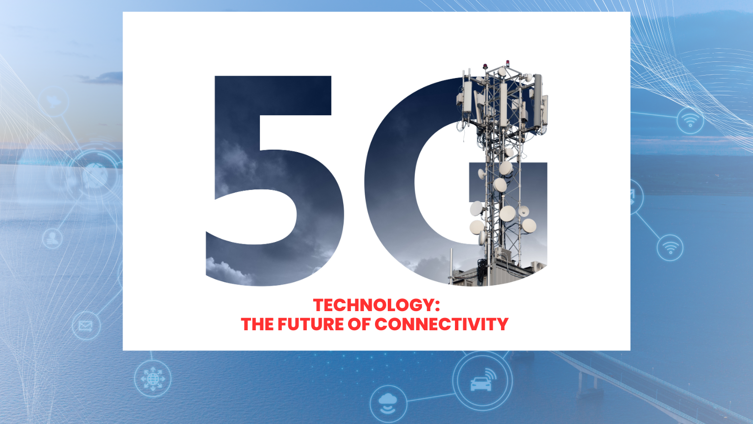5G Technology: The Future of Connectivity insights by Reena Tiwari
