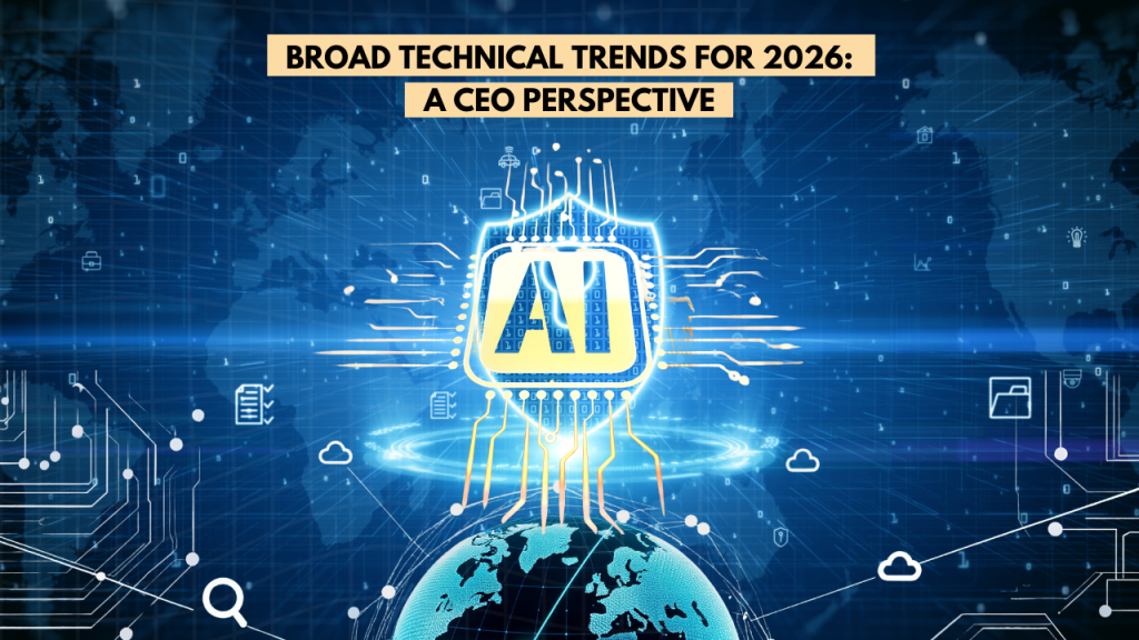 Broad Technical Trends for 2026: A CEO Perspective 2 Broad Technical Trends for 2026 An Aarav Global Group CEO Perspective